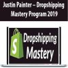 Justin Painter – Dropshipping Mastery Program 2019