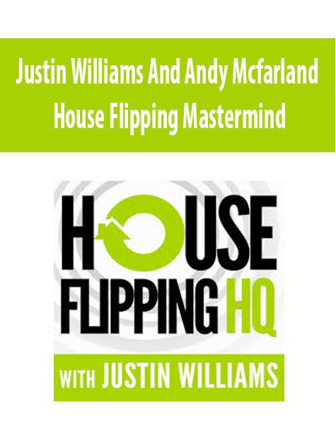 Justin Williams And Andy Mcfarland – House Flipping Mastermind