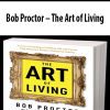 Bob Proctor – The Art of Living