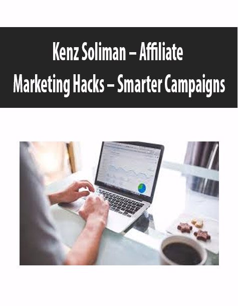 Kenz Soliman – Affiliate Marketing Hacks – Smarter Campaigns
