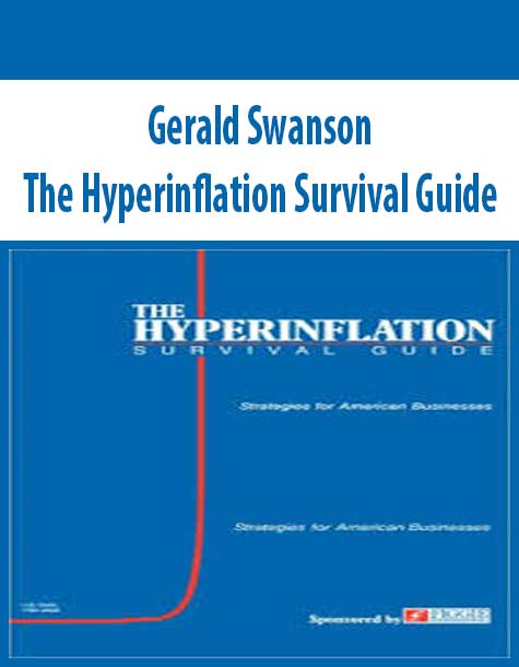 Gerald Swanson – The Hyperinflation Survival Guide