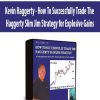 Kevin Haggerty - How To Successfully Trade The Haggerty Slim Jim Strategy for Explosive Gains
