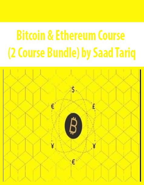 Bitcoin & Ethereum Course (2 Course Bundle) by Saad Tariq