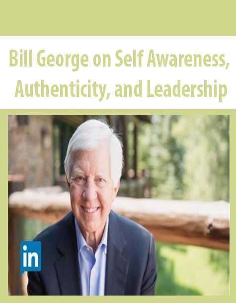 Bill George on Self Awareness