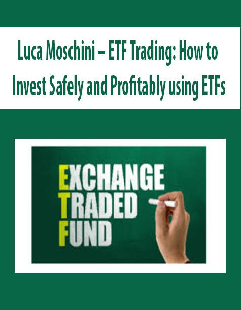 Luca Moschini – ETF Trading: How to Invest Safely and Profitably using ETFs
