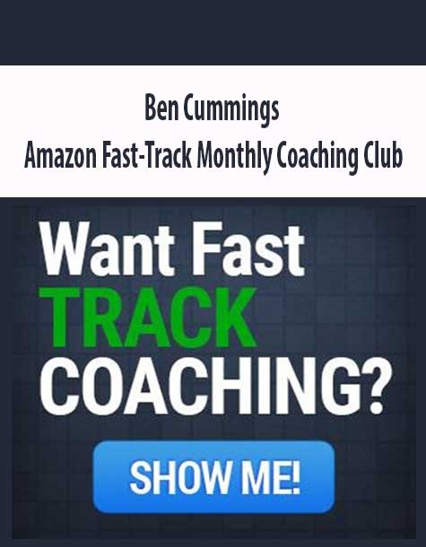 Ben Cummings – Amazon Fast-Track Monthly Coaching Club
