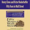Henry Clews and Victor Niederhoffer – Fifty Years in Wall Street
