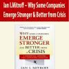 Ian I.Mitroff – Why Some Companies Emerge Stronger & Better from Crisis
