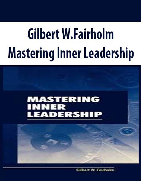 Gilbert W.Fairholm – Mastering Inner Leadership