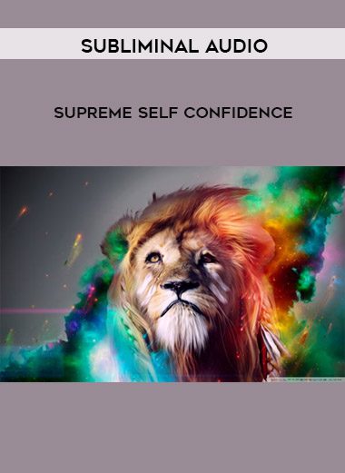 [Download Now] Subliminal Audio – Supreme Self Confidence 