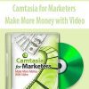 Camtasia for Marketers – Make More Money with Video