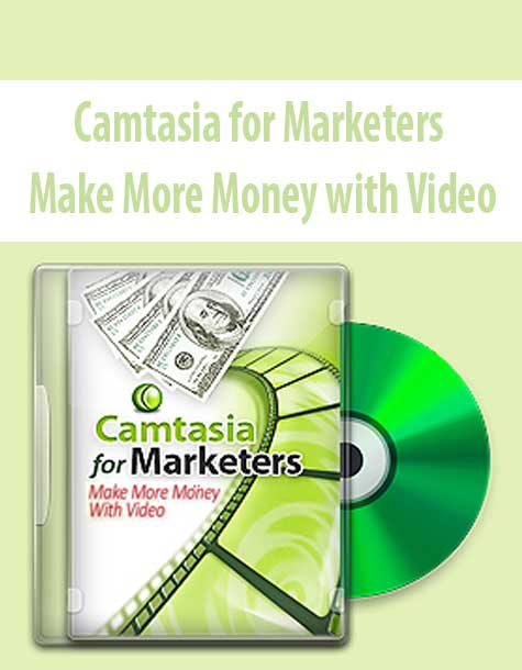 Camtasia for Marketers – Make More Money with Video