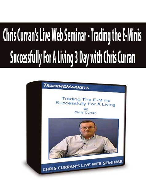 Chris Curran's Live Web Seminar - Trading the E-Minis Successfully For A Living 3 Day with Chris Curran