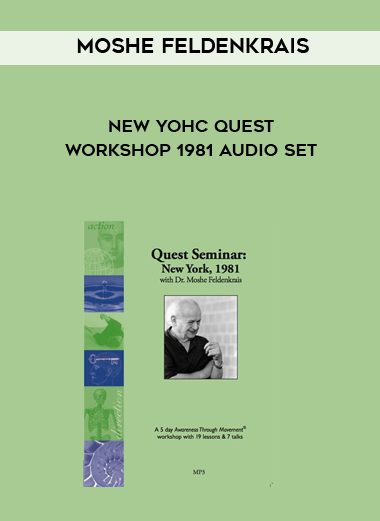 Moshe Feldenkrais - New York Quest Workshop 1981 Audio Set