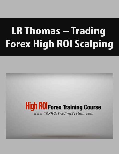 LR Thomas – Trading Forex High ROI Scalping