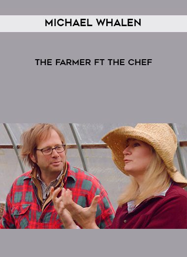 Michael Whalen: The Farmer ft The Chef