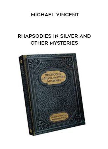 Michael Vincent-Rhapsodies in Silver and Other Mysteries