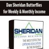 Dan Sheridan Butterflies for Weekly & Monthly Income