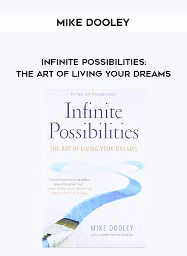 Mike Dooley – Infinite Possibilities: The Art of Living Your Dreams