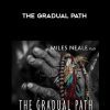 Miles Neale – THE GRADUAL PATH