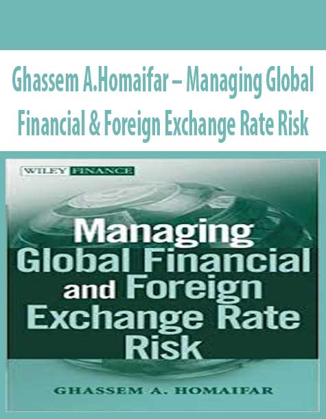 Ghassem A.Homaifar – Managing Global Financial & Foreign Exchange Rate Risk