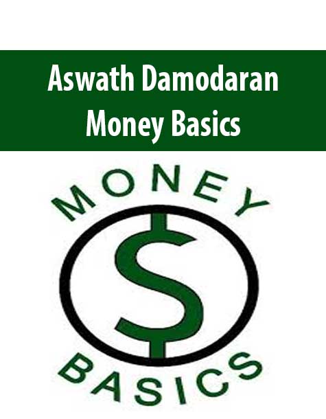 Aswath Damodaran – Money Basics