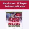 Mark Larson - 12 Simple Technical Indicators