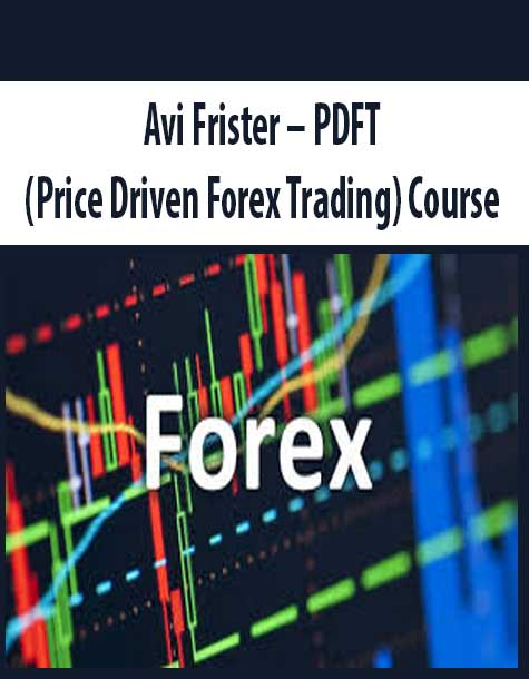 Avi Frister – PDFT (Price Driven Forex Trading) Course