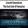 Aswath Damodaran – The Dark Side Of Valuation