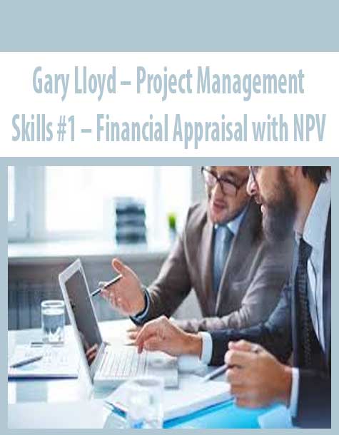Gary Lloyd – Project Management Skills #1 – Financial Appraisal with NPV