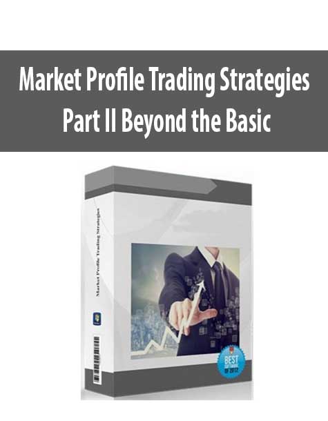 Market Profile Trading Strategies – Part II Beyond the Basic