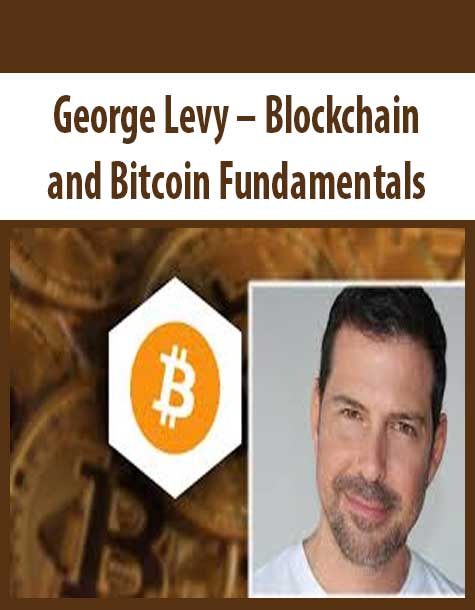 George Levy – Blockchain and Bitcoin Fundamentals