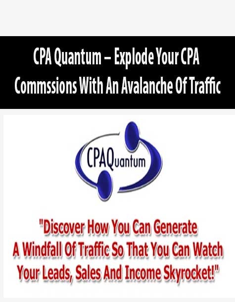 CPA Quantum – Explode Your CPA Commssions With An Avalanche Of Traffic