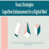 Focus Strategies – Cognitive Enhancement In a Digital Worl