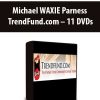 Michael WAXIE Parness - TrendFund.com – 11 DVDs