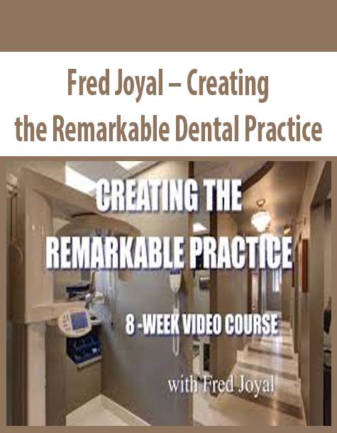 Fred Joyal – Creating the Remarkable Dental Practice