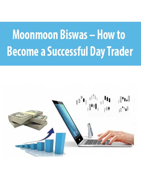 Moonmoon Biswas – How to Become a Successful Day Trader