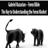 Gabriel Nazarian – Forex Bible – The Key to Understanding the Forex Market
