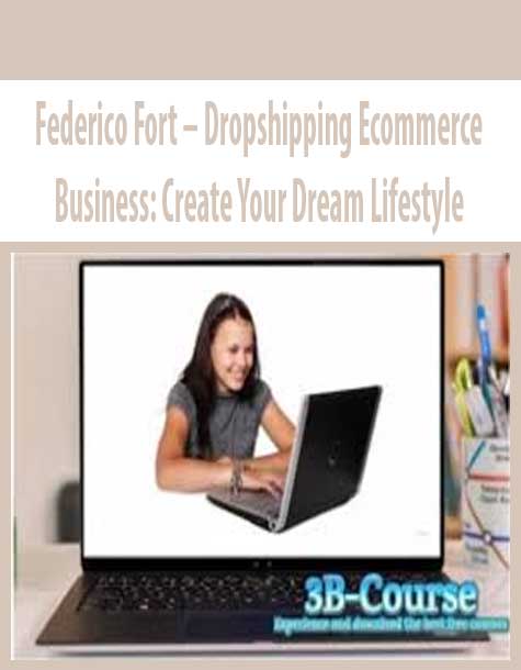 Federico Fort – Dropshipping Ecommerce Business: Create Your Dream Lifestyle