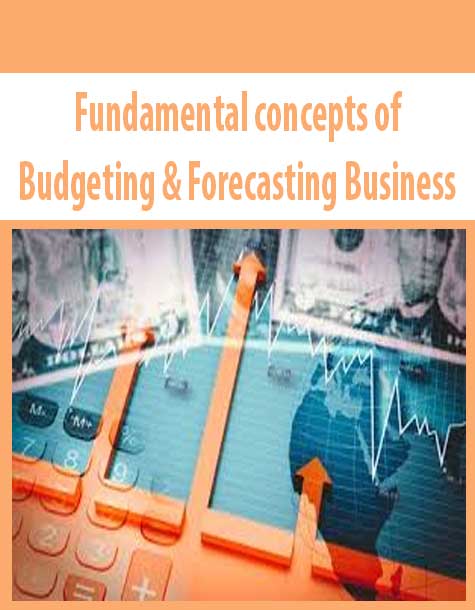 Fundamental concepts of Budgeting & Forecasting Business