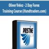 Oliver Velez - 2 Day Forex Training Course (ifundtraders.com)