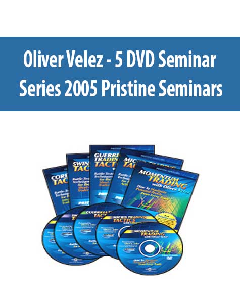 Oliver Velez - 5 DVD Seminar Series 2005 Pristine Seminars