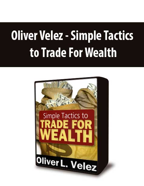 Oliver Velez - Simple Tactics to Trade For Wealth