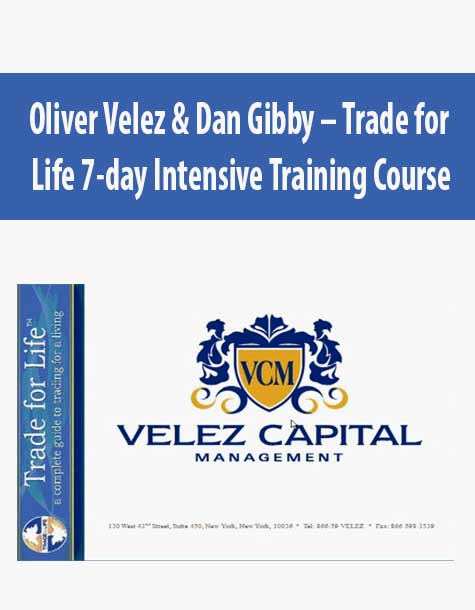 Oliver Velez & Dan Gibby – Trade for Life 7-day Intensive Training Course