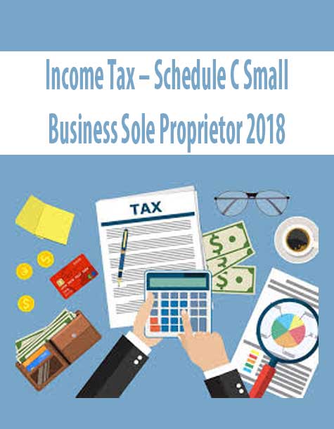 Income Tax – Schedule C Small Business Sole Proprietor 2018