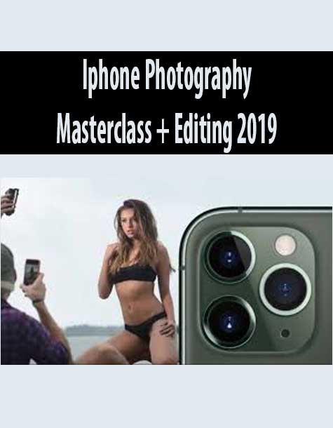[Download Now] Iphone Photography Masterclass + Editing 2019
