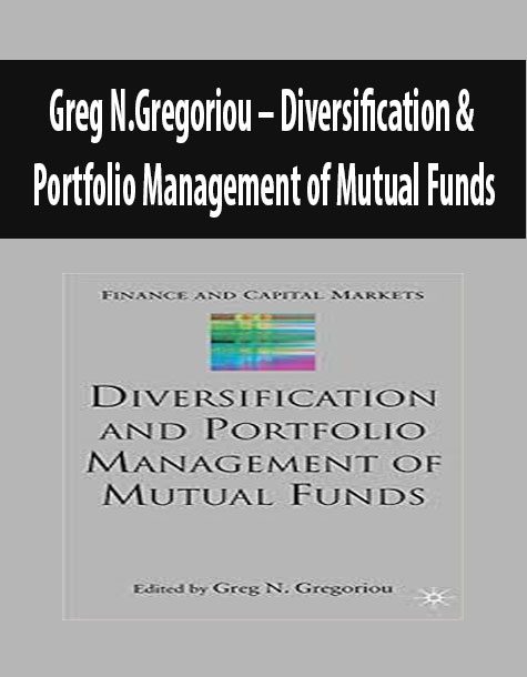 Greg N.Gregoriou – Diversification & Portfolio Management of Mutual Funds