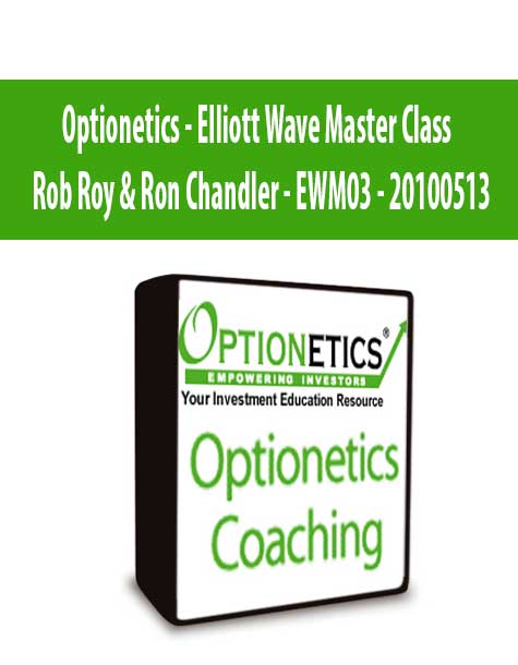 Optionetics - Elliott Wave Master Class - Rob Roy & Ron Chandler - EWM03 - 20100513