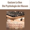 Gustave Le Bon – Die Psychologie der Massen