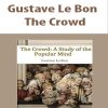 Gustave Le Bon – The Crowd